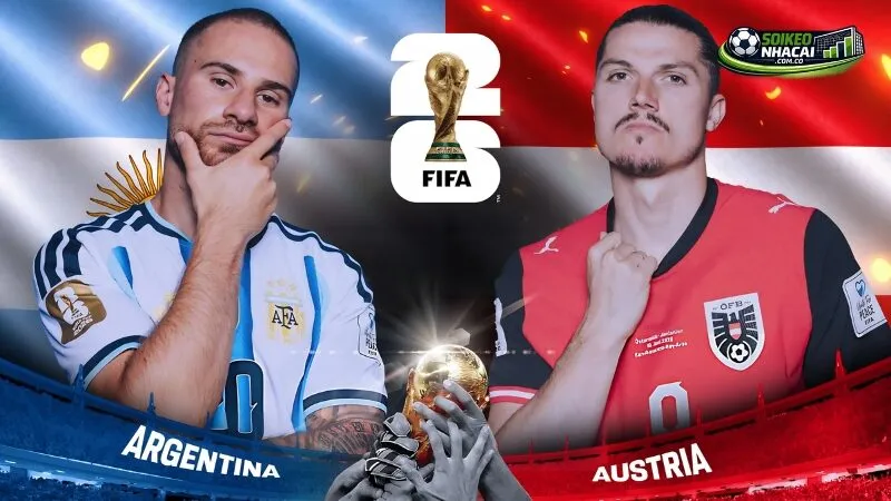 Nhận định soi kèo Argentina vs Áo ngày 23/6 từ chuyên gia Soi Kèo Nhà Cái