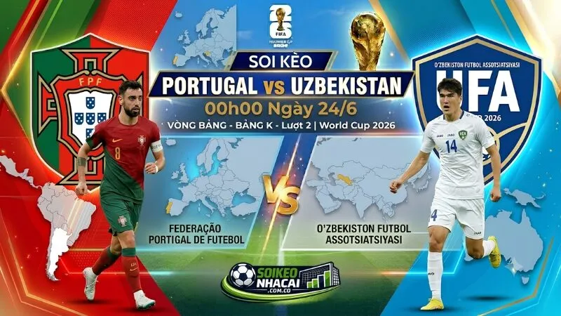 Soi Kèo Bồ Đào Nha Vs Uzbekistan 24/6: Selecao Phải Thắng