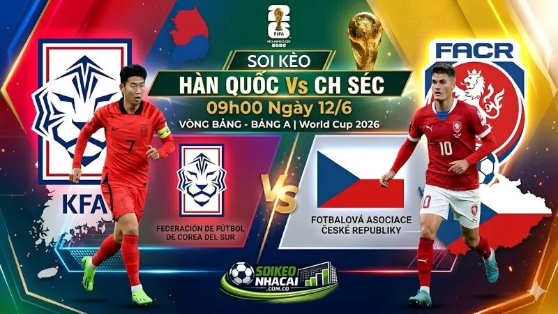 Soi Kèo Hàn Quốc Vs CH Séc 12/6: Đại Chiến Cân Não