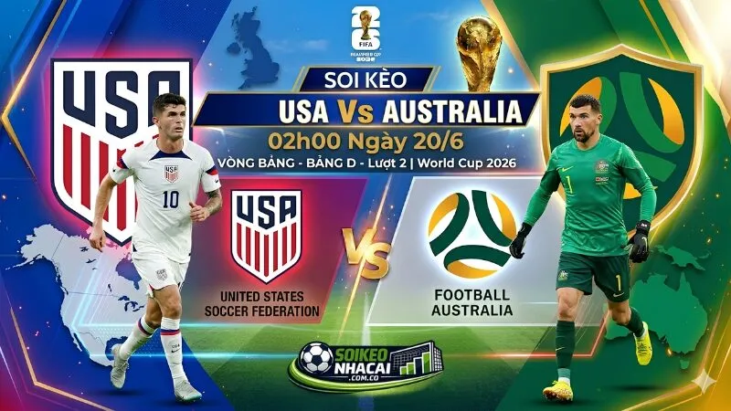Soi Kèo Mỹ Vs Úc Ngày 20/6: Quyết Chiến Giành Vé Sớm